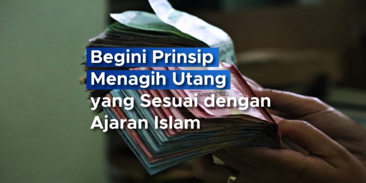 Begini Prinsip Menagih Utang yang Sesuai dengan Ajaran Islam